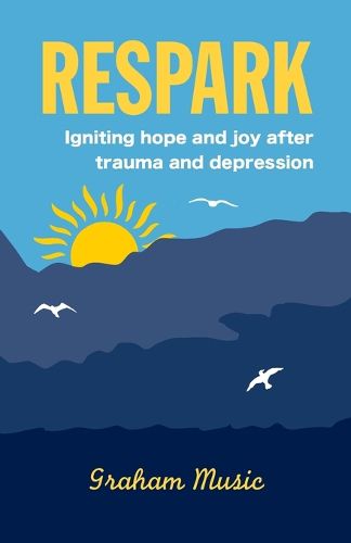 Cover image for Respark: Igniting hope and joy after trauma and depression