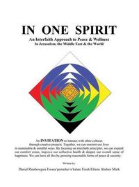 Cover image for In One Spirit: An Interfaith Approach to Peace & Wellness in Jerusalem, the Middle East & the World