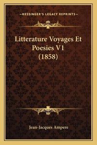 Cover image for Litterature Voyages Et Poesies V1 (1858)