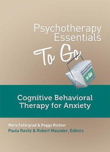 Cover image for Psychotherapy Essentials to Go: Cognitive Behavioral Therapy for Anxiety