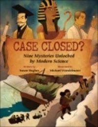 Cover image for Case Closed? Nine Mysteries Unlocked by Modern Science