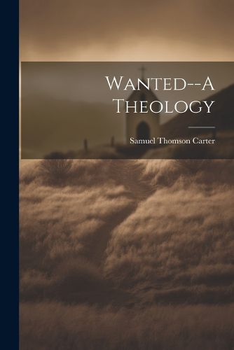 Cover image for Wanted--A Theology