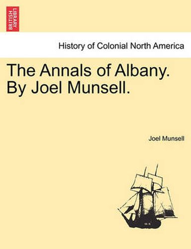 Cover image for The Annals of Albany. by Joel Munsell.