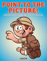 Cover image for Point to the Picture! Hidden Picture Activity Book