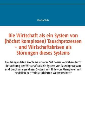 Cover image for Die Wirtschaft als ein System von (hochkomplexen) Tausch- (und Versorgungs-) Prozessen