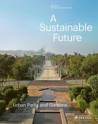 Cover image for A Sustainable Future: Urban Parks & Gardens