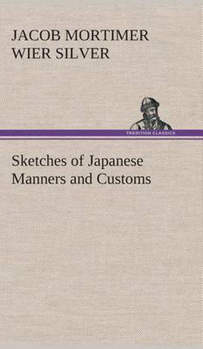 Cover image for Sketches of Japanese Manners and Customs