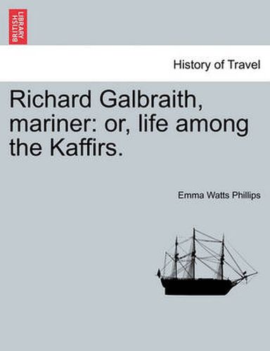 Cover image for Richard Galbraith, Mariner: Or, Life Among the Kaffirs.