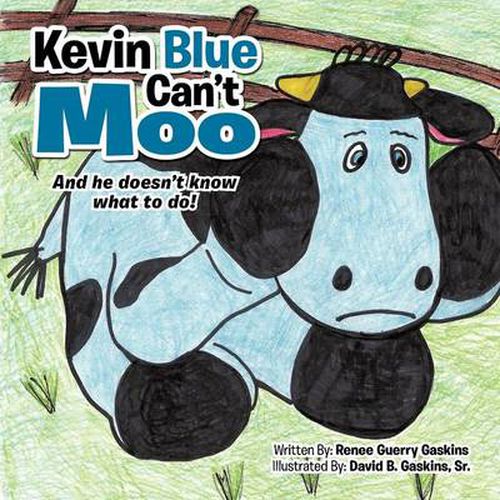 Cover image for Kevin Blue Can't Moo: And he doesn't know what to do!