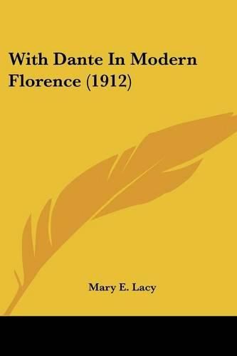 Cover image for With Dante in Modern Florence (1912)