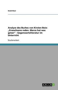 Cover image for Analyse des Buches von Kirsten Boie: Erwachsene reden. Marco hat was getan - Gegenwartsliteratur im Unterricht