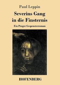 Cover image for Severins Gang in die Finsternis: Ein Prager Gespensterroman