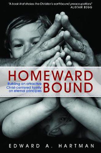 Cover image for Homeward Bound: Building an Attractive Christ-centred Family on Eternal Principles