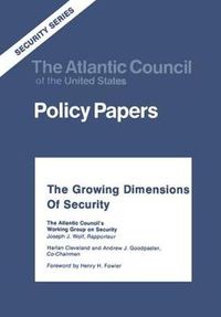 Cover image for The Growing Dimensions of Security: The Atlantic Council's Working Group on Security