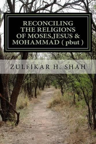 Cover image for RECONCILING THE RELIGIONS OF MOSES, JESUS & MOHAMMAD ( pbut ): For Common Man