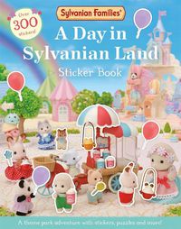 Cover image for Sylvanian Families: A Day in Sylvanian Land Sticker Book