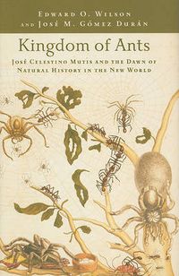 Cover image for Kingdom of Ants: Jose Celestino Mutis and the Dawn of Natural History in the New World