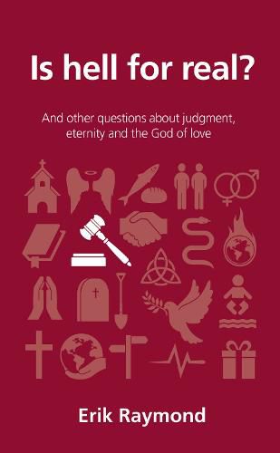 Cover image for Is hell for real?: And other questions about judgment, eternity and the God of love