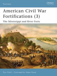 Cover image for American Civil War Fortifications (3): The Mississippi and River Forts