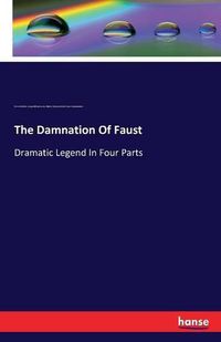 Cover image for The Damnation Of Faust: Dramatic Legend In Four Parts