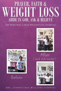 Cover image for Prayer, Faith and Weightloss: Abide in God, Ask & Believe