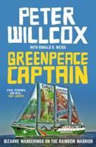 Cover image for Greenpeace Captain: Bizarre wanderings on the Rainbow Warrior