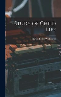 Cover image for Study of Child Life