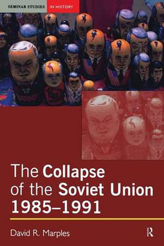 Cover image for The Collapse of the Soviet Union, 1985-1991