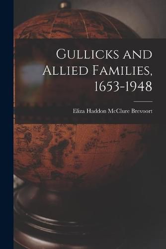 Cover image for Gullicks and Allied Families, 1653-1948