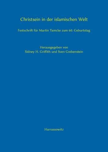 Cover image for Christsein in Der Islamischen Welt: Festschrift Fur Martin Tamcke Zum 60. Geburtstag