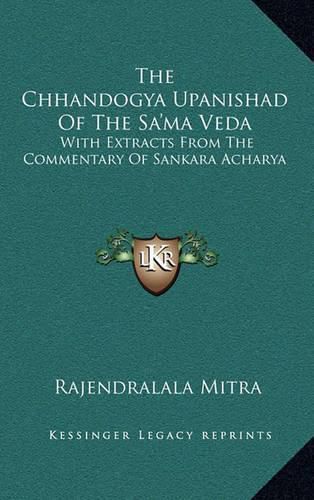 Cover image for The Chhandogya Upanishad of the Sa'ma Veda: With Extracts from the Commentary of Sankara Acharya