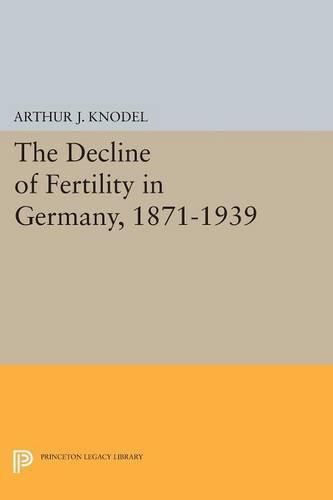 Cover image for The Decline of Fertility in Germany, 1871-1939