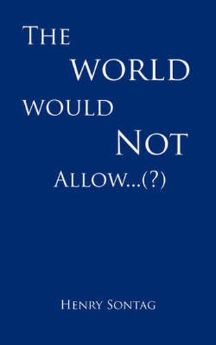 The World Would Not Allow...(?)