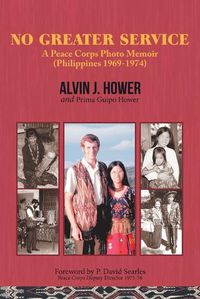 Cover image for No Greater Service: A Peace Corps Photo Memoir (Philippines 1969-1974)