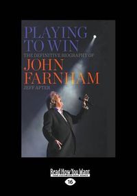 Cover image for Playing to Win: The Definitive Biography of John Farnham
