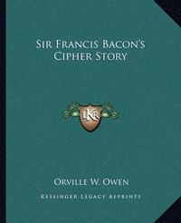 Cover image for Sir Francis Bacon's Cipher Story