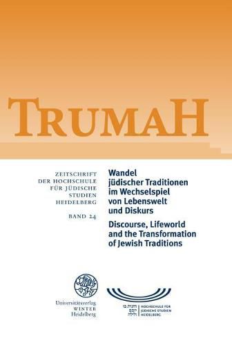 Cover image for Trumah / Band 24: Wandel Judischer Traditionen Im Wechselspiel Von Lebenswelt Und Diskurs/Discourse, Lifeworld and the Transformation of Jewish Traditions