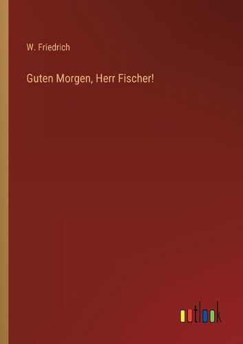 Cover image for Guten Morgen, Herr Fischer!