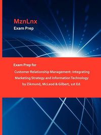 Cover image for Exam Prep for Customer Relationship Management: Integrating Marketing Strategy and Information Technology by Zikmund, McLeod & Gilbert, 1st Ed.