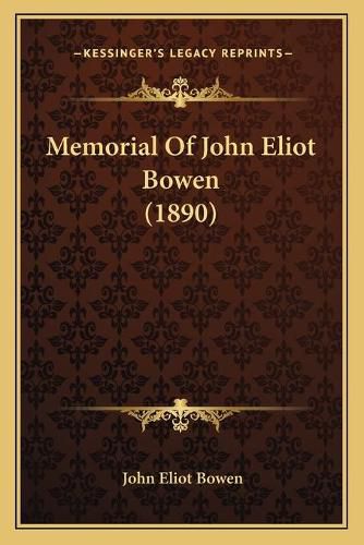 Memorial of John Eliot Bowen (1890)