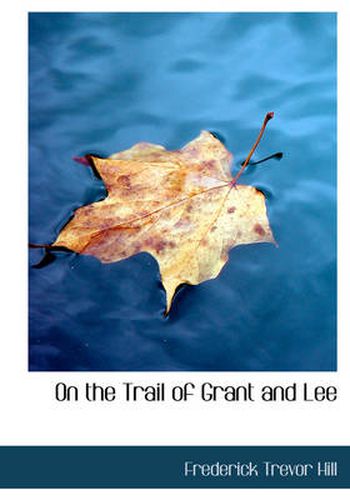 Cover image for On the Trail of Grant and Lee