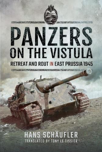 Cover image for Panzers on the Vistula: Retreat and Rout in East Prussia 1945