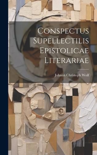 Cover image for Conspectus Supellectilis Epistolicae Literariae