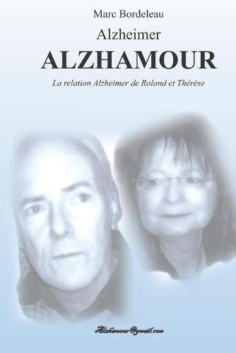 Cover image for Alzheimer Alzhamour: La relation Alzheimer de Roland et Therese