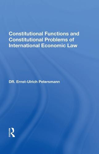 Cover image for Constitutional Functions and Constitutional Problems of International Economic Law