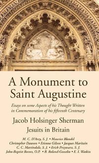 Cover image for A Monument to Saint Augustine: Essays on Some Aspects of His Thought Written in Commemoration of His 15th Centenary