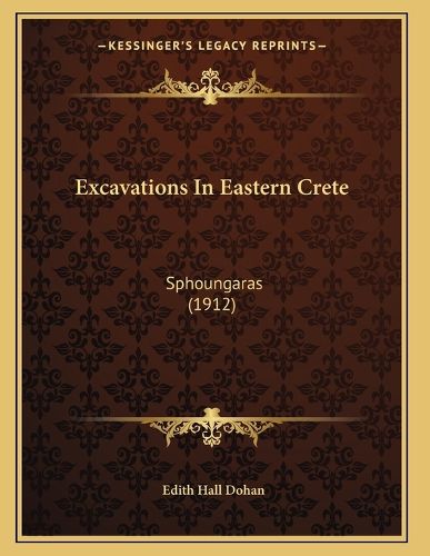 Cover image for Excavations in Eastern Crete: Sphoungaras (1912)
