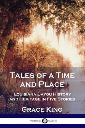 Tales of a Time and Place: Louisiana Bayou History and Heritage in Five Stories