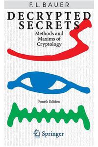 Cover image for Decrypted Secrets: Methods and Maxims of Cryptology