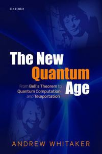 Cover image for The New Quantum Age: From Bell's Theorem to Quantum Computation and Teleportation